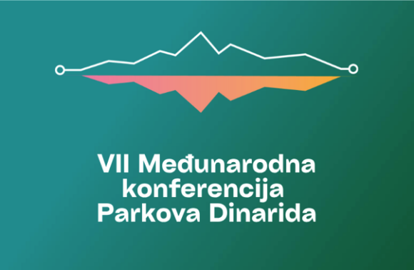 Održana VII Konferencija Parkova Dinarida – Globalne i evropske perspektive zaštićenih područja